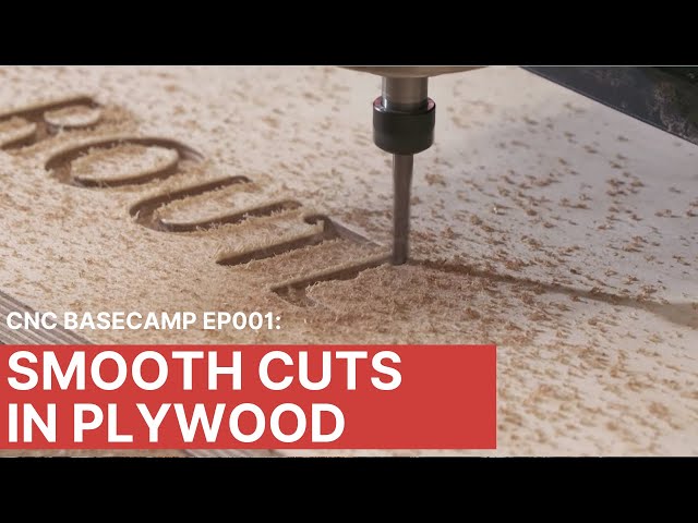 CNC Basecamp Ep001: Smooth Cuts in Plywood