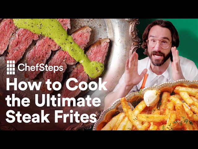 We Unlocked the Secret Behind France's Most Famous Steak Frites | ChefSteps