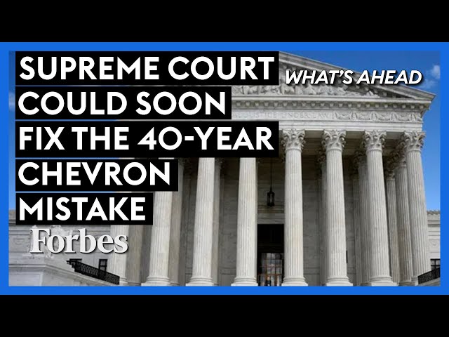 The Supreme Court Could Soon Fix 40-Year Chevron Mistake—But If It Doesn't, Freedom Will Take A Hit