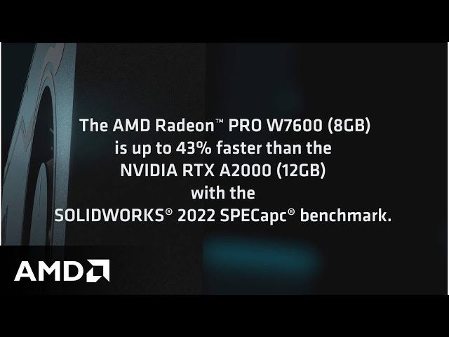 AMD Radeon™ PRO W7600 up to 43% faster in SOLIDWORKS® than NVIDIA