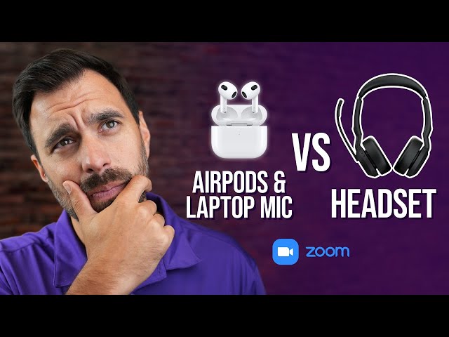Airpods & Laptop Mic vs Headset for Zoom Calls