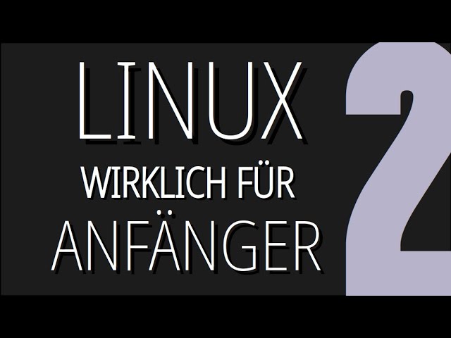 Linux wirklich für Anfänger | Teil 2