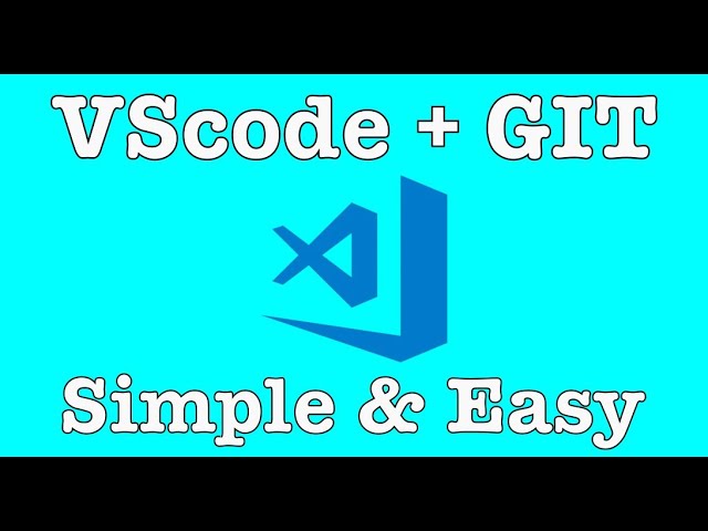 Git via VSCode, Simple & Easy