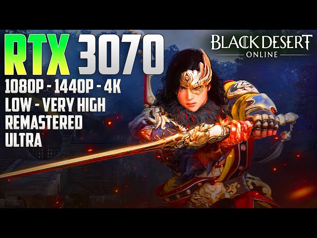 Black Desert Online on the RTX 3070 | 4K - 1440p - 1080p | Lowest & Highest Settings