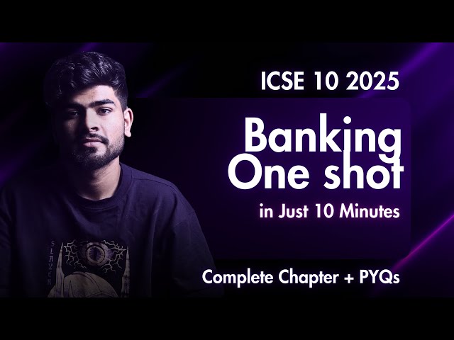 Banking ICSE Class 10 One Shot | Full Chapter + PYQs | ICSE 2025