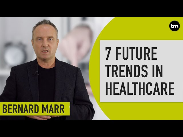 The 7 Biggest Future Trends In Healthcare