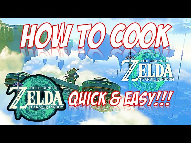 The legend Of Zelda Tears of the Kingdom How To Cook Nintendo Switch