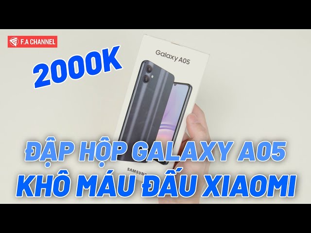 Đập Hộp Galaxy A05 - Hơn 2 Triệu Quyết Kho Máu Xiaomi, Cấu Hình Mạnh, Pin Trâu, Camera Ổn!