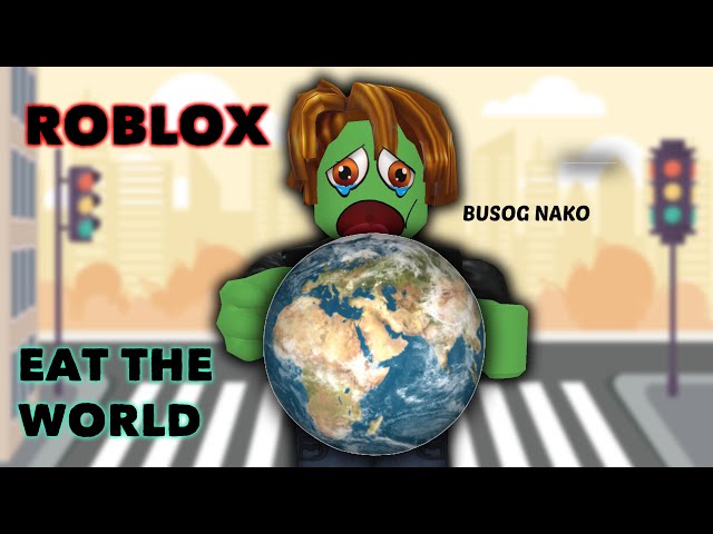 ROBLOX EAT THE WORLD (Pinagbabato ko sila ng PAMPERS)