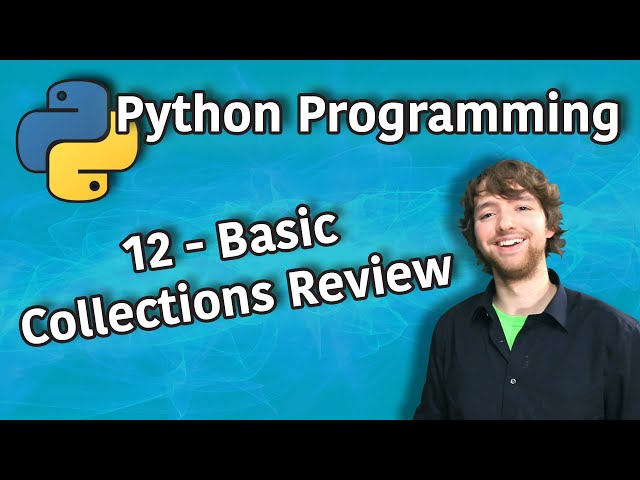 Python Programming Tutorial 12 - Basic Collections Review