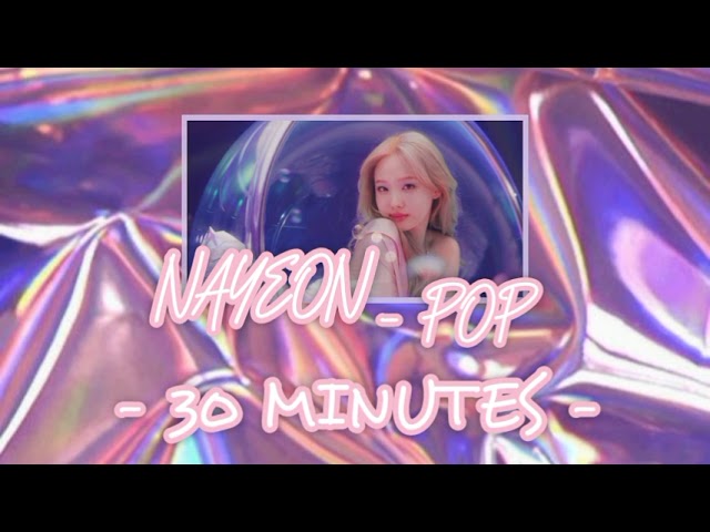 Nayeon - Pop (30 Minutes Loop Song)
