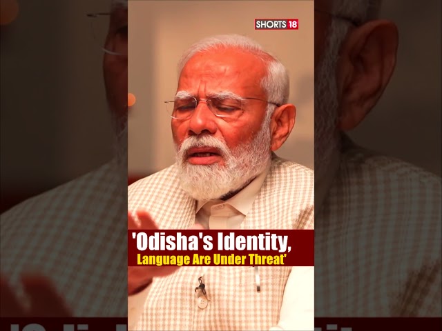 PM Speaks To News18 | PM Modi On Battle For Odisha | 'Odisha Under Threat' | N18S #PMModiToNews18
