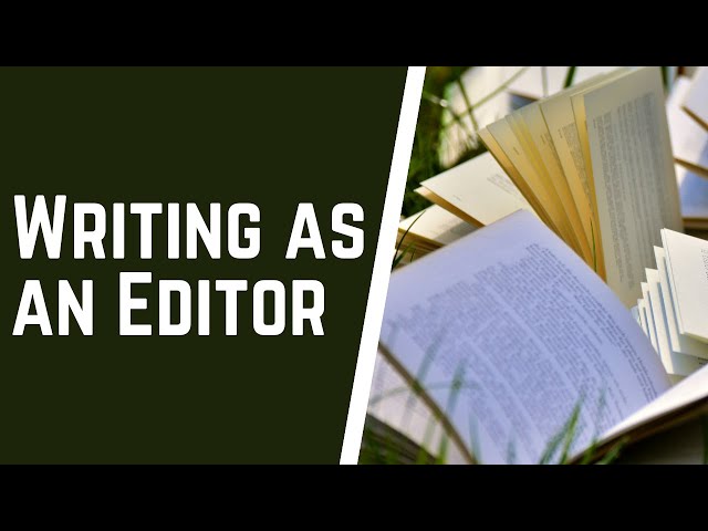Being a Writer as an Editor | Story Garden Publishing