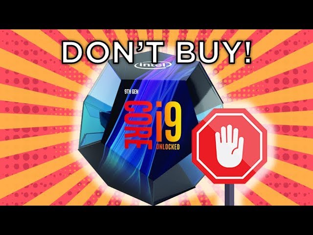 Gamers - Don’t Buy The i9 9900K!