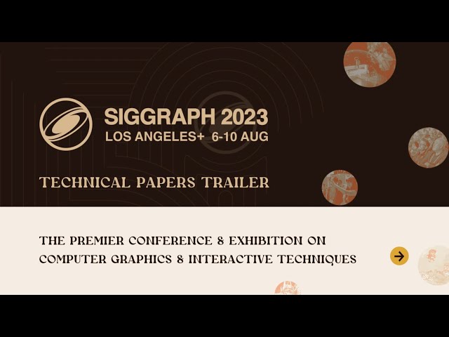 SIGGRAPH 2023 Technical Papers Trailer