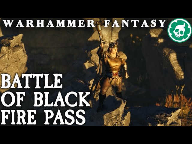 Battle of Black Fire Pass - Warhammer Fantasy Lore DOCUMENTARY