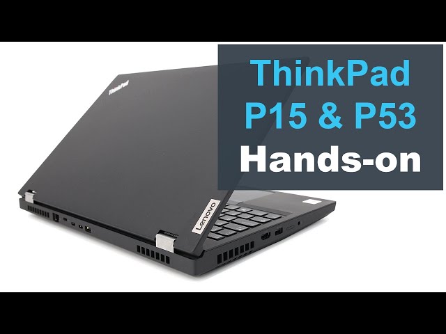 Lenovo ThinkPad P15 & P53 Hands-on