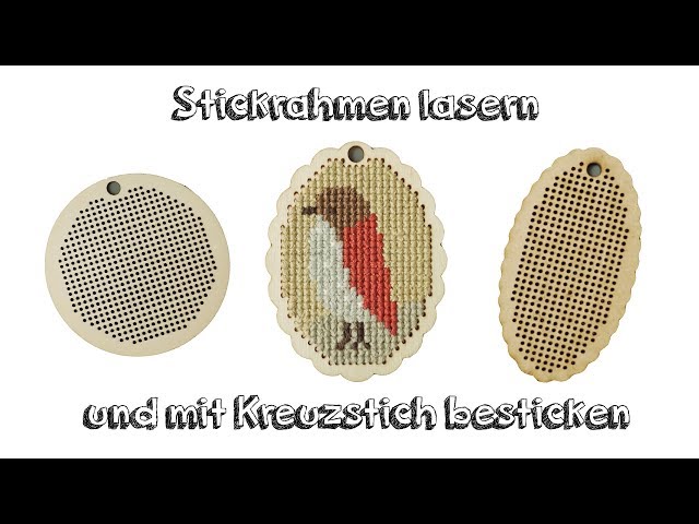 Stickrahmen lasern und mit Kreuzstich besticken | Deutsch