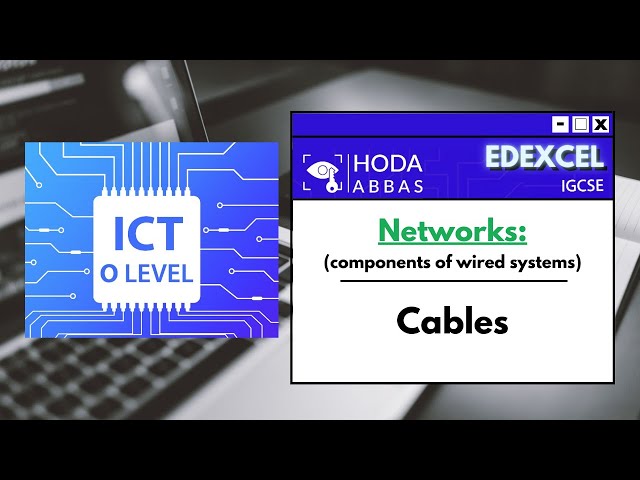 IGCSE ICT Edexcel - Networks: Cables, types of cables, and wireless systems