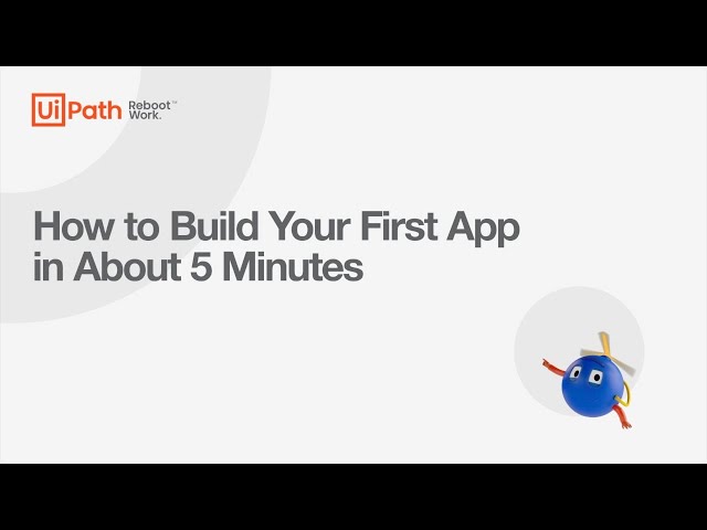 Build Your First UiPath App in 5 Minutes