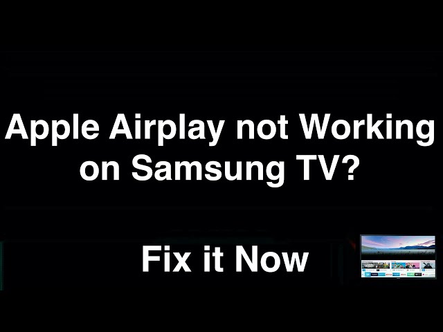 Apple Airplay not Working on Samsung TV  -  Fix it Now