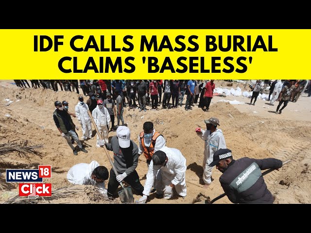 Gaza Mass Graves | IDF Rejects Claims Of Mass Burial | Israel Gaza News Today | N18V | News18