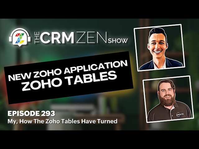 NEW Zoho Application - Zoho Tables - CRM Zen Show Episode 293