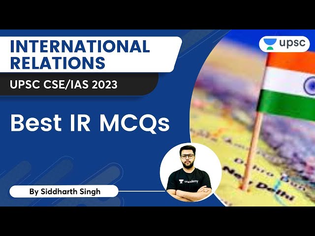 International Relations | Important IR MCQ's | By Siddharth Singh | Unacademy UPSC