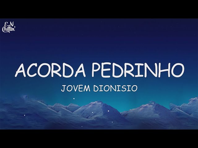 Jovem Dionisio - ACORDA PEDRINHO (Letra/Lyrics)