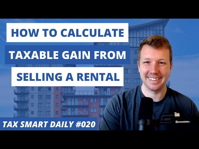 How to Calculate Taxable Gain from Selling a Rental [Tax Smart Daily 020]