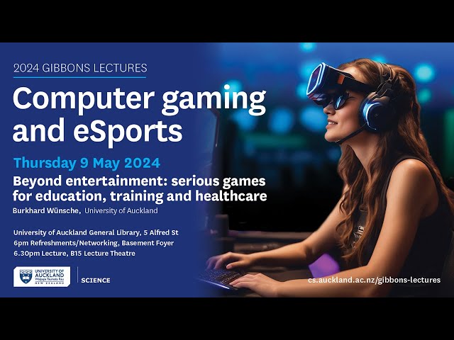 Gibbons Lecture Series 2024 | Beyond Entertainment: Serious Games for Education, Training and Health