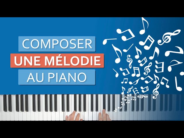 Comment composer une mélodie au piano ? 🎶