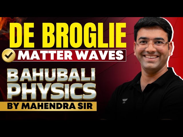 De Broglie Matter WAVES | Bahubali Physics | Ultimate series for NEET'24 by Mahendra Singh #neet2024