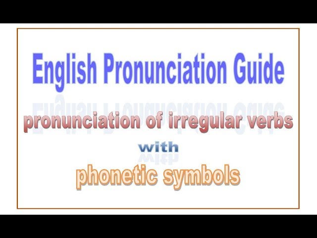 Pronunciation of Common English Irregular Verbs with Phonetic Symbols