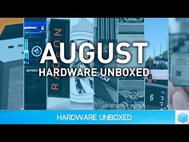 Month of August, Funny Comments, Threadripper Reviews & Loads of Unboxings!