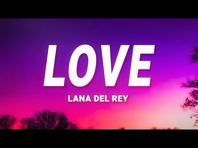 Lana Del Rey - Love (Lyrics)