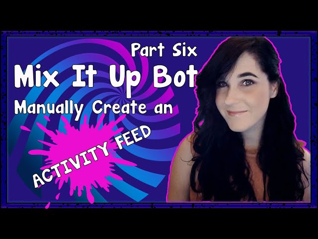 MIX IT UP BOT TUTORIAL | MANUALLY CREATE AN ACTIVITY FEED