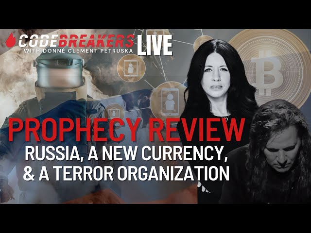 CodeBreakers Live! Prophecy Review - Russia, A New Currency, & A Terror Organization