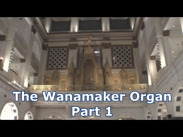 The Wanamaker Organ - Pt.1