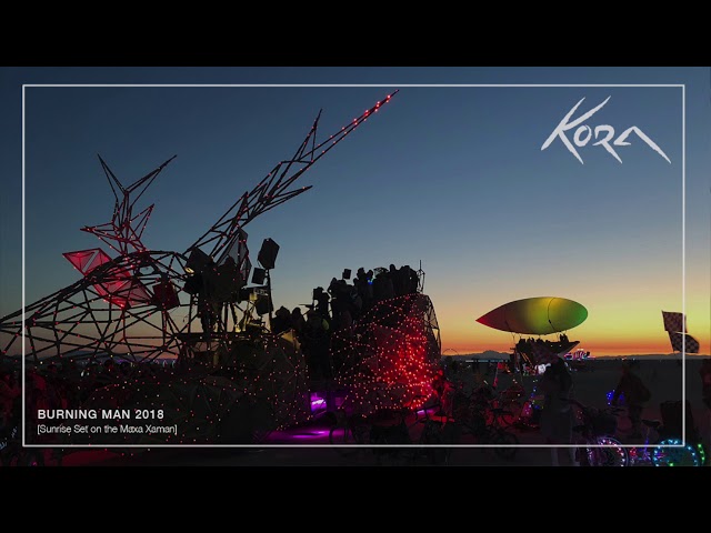 Kora - Burning Man Mix 2018 [Sunrise Set on the Maxa Xaman]