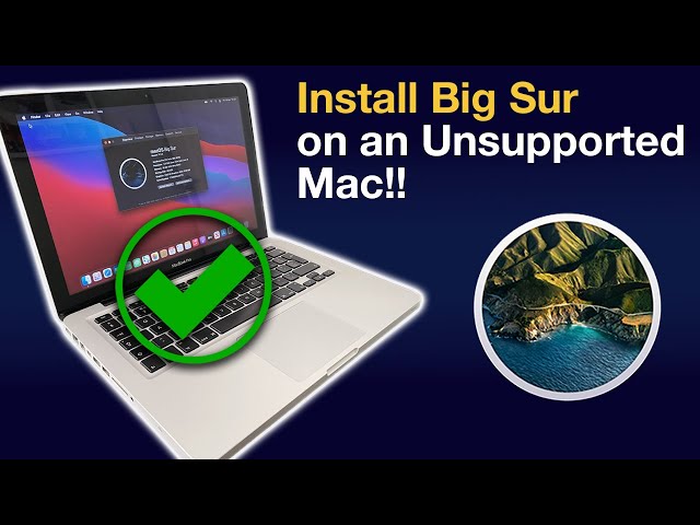 How to Install MacOS Big Sur 11 on an Unsupported Mac, iMac, Mac Pro or Mac Mini in 2022