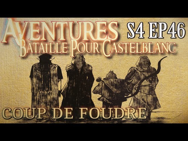 Aventures Bataille pour Castelblanc - Episode 46 - Coup de Foudre