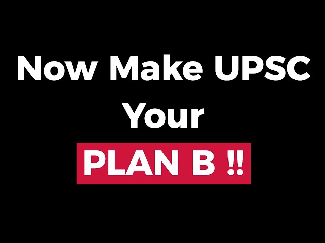Now Make UPSC Your PLAN B !!