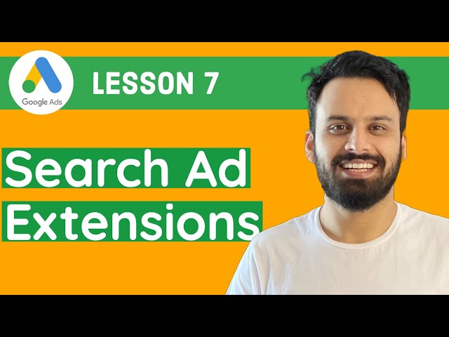 7 - Google Ads Course 2021 - Ad Extensions