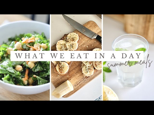What WE Eat In A Day | easy summer meals + snacks