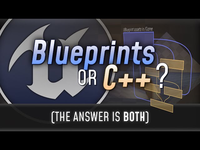 Blueprints vs. C++: How They Fit Together and Why You Should Use Both