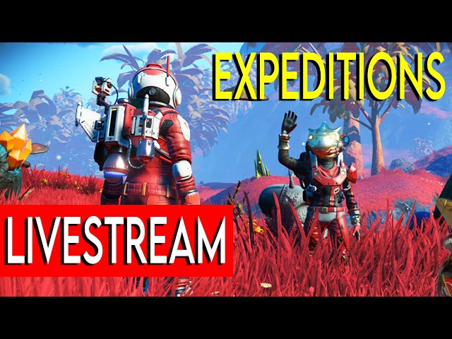 No Man's Sky Expeditions Gameplay Live Stream! New v 3.3 Expeditions Update!