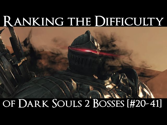 Ranking the Dark Souls 2 Bosses from Easiest to Hardest - Part 1 [#20-41]
