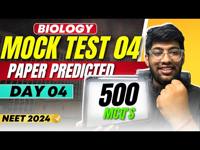 Biology Mock Test - 04 | Top 500 MCQs | NEET 2024 |Atharva Aggarwal