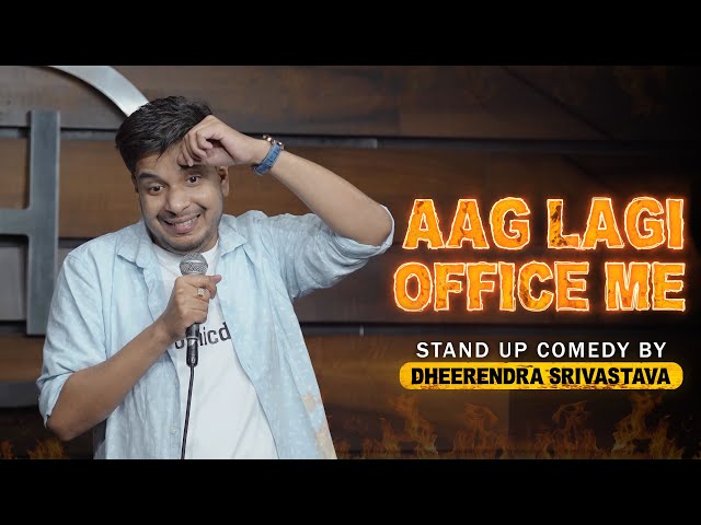 Aag Lagi Office Me | Standup Comedy by Dheerendra Srivastava
